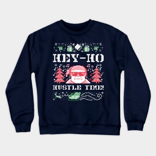 Hey-Ho Hustle Time! | Ugly Sweater Crewneck Sweatshirt